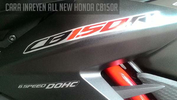 Cara Inreyen Motor All New Honda CB150R