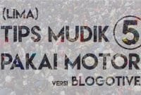Tips Mudik Pakai Motor Tips Mudik Pakai Motor