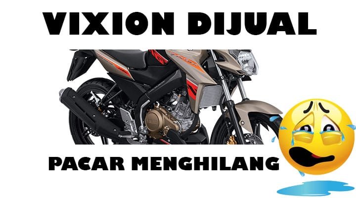 Vixion dijual Pacar menghilang Vixion dijual Pacar menghilang