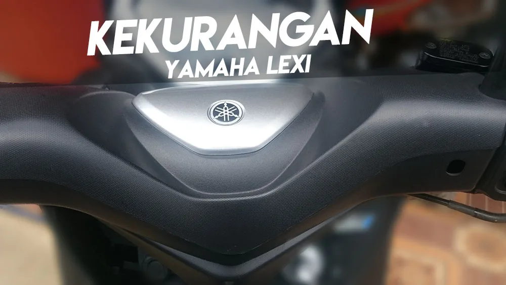 Kekurangan Yamaha Lexi 125 Kekurangan Yamaha Lexi 125